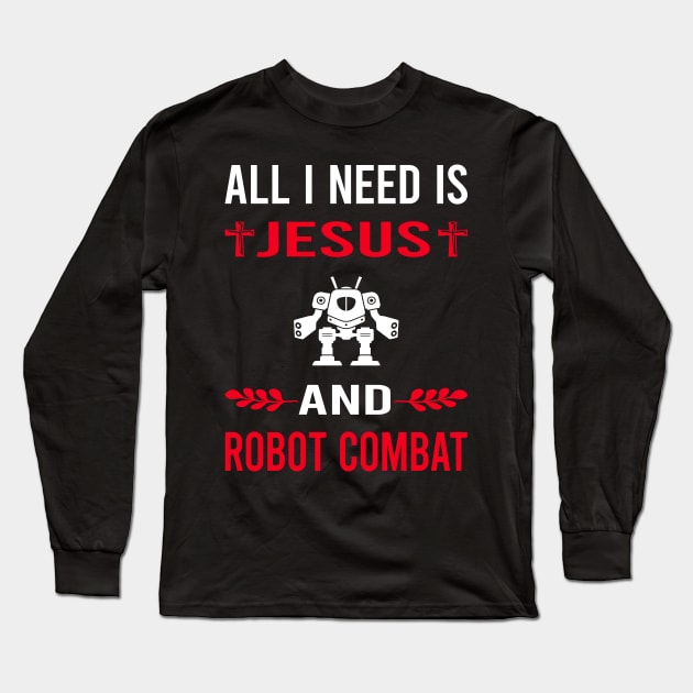 I Need Jesus And Robot Combat Robots Long Sleeve T-Shirt by Good Day